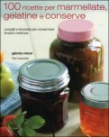 Cento Ricette per Marmellate, Gelatine e Conserve — Libro