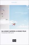 Da Homo Sapiens a Homo Felix — Libro