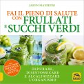 Fai il Pieno di Salute con Frullati e Succhi Verdi — Libro