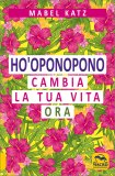 Ho'oponopono - Cambia la Tua Vita Ora — Libro