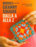 Moduli Granny Square dalla A alla Z — Libro