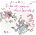Si Può Essere Giovani Almeno Due Volte! — Libro