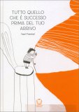 Tutto Quello che è Successo Prima del Tuo Arrivo — Libro